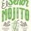 ‘El Señor Mojito. Cinquantuno ricette e alcuni segreti’ per dissetare la vostra estate